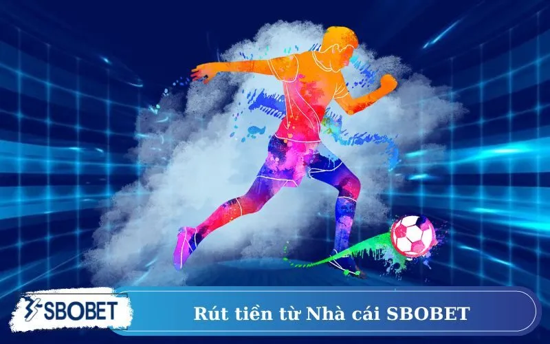 Rút tiền thắng cược từ Nhà cái SBOBET